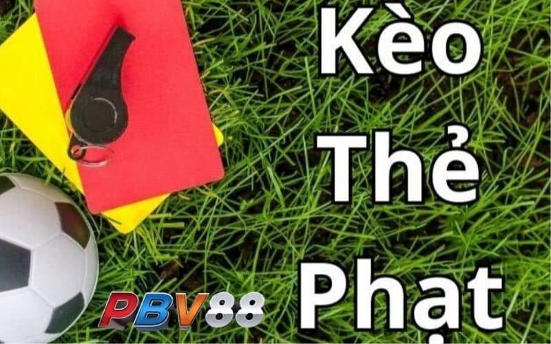 Kèo thẻ phạt là dự đoán tổng số thẻ phạt có trong trận đấu
