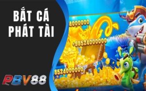 Bắt Cá Phát Tài