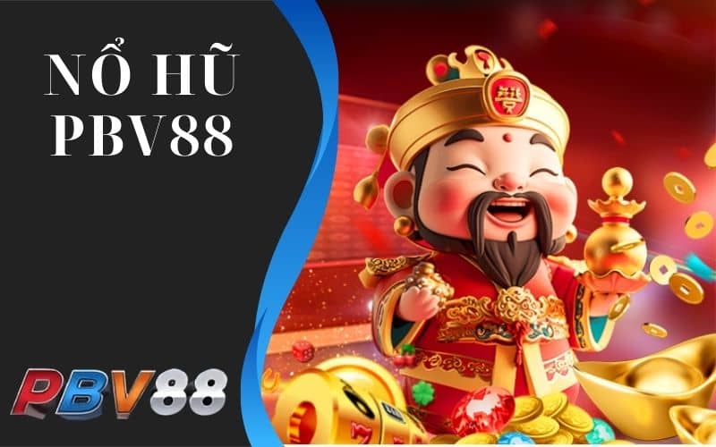 Nổ hũ PBV88 có tỷ lệ thưởng cao gấp chục lần Nổ hũ PBV88 có tỷ lệ thưởng cao gấp chục lần