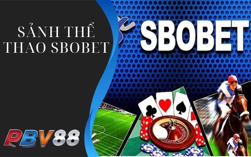 Sảnh Sbobet các bộ môn cá cược thể thao có tỉ lệ thưởng cao Sảnh Sbobet các bộ môn cá cược thể thao có tỉ lệ thưởng cao