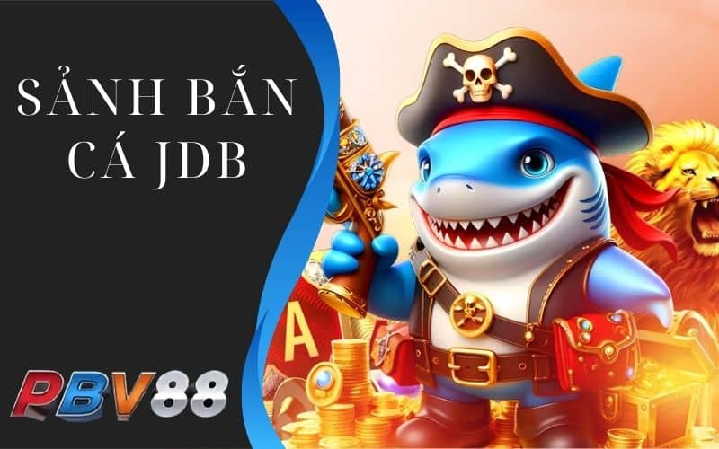 Sảnh bắn cá JDB có nhiều nhân vật độc lạ Sảnh bắn cá JDB có nhiều nhân vật độc lạ