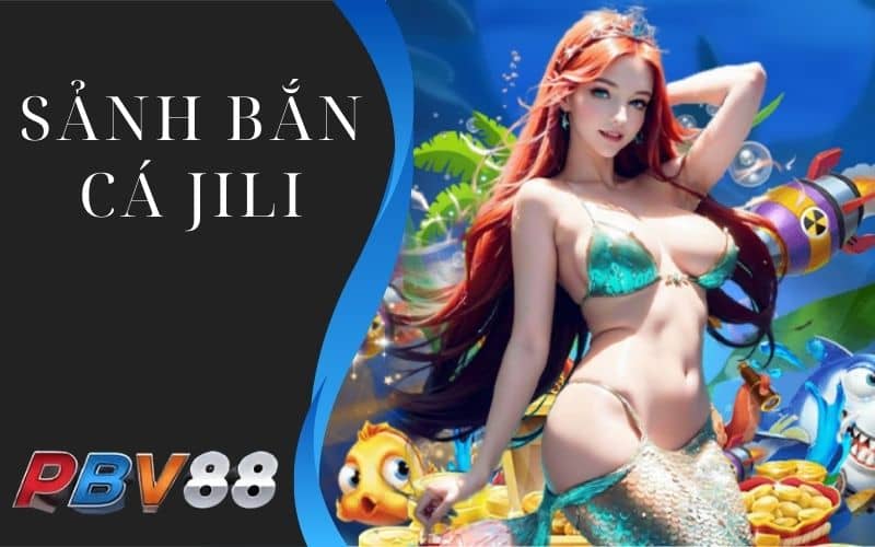 Sảnh bắn cá JILI có đồ họa sống động Sảnh bắn cá JILI có đồ họa sống động