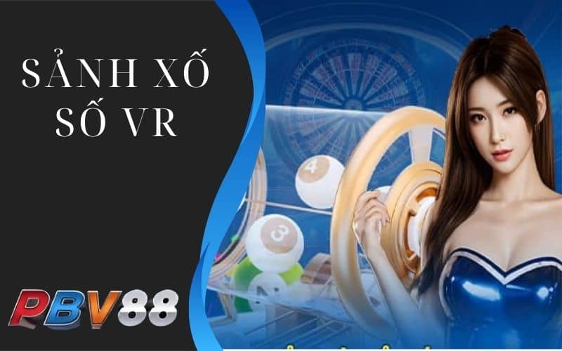 Sảnh xố số VR có nhiều thể loại đặt cược Sảnh xố số VR có nhiều thể loại đặt cược