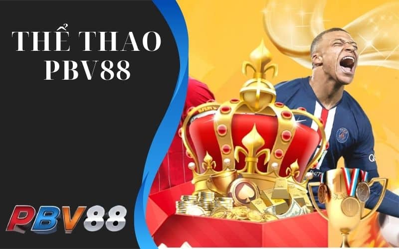 Thể thao PBV88 mang đến nhiều kèo cá cược Thể thao PBV88 mang đến nhiều kèo cá cược